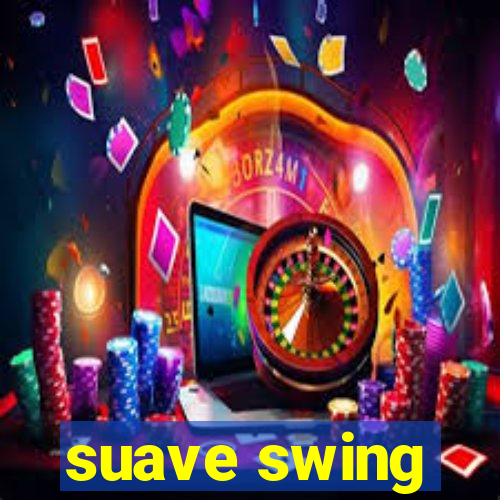 suave swing